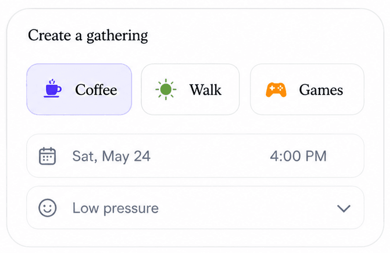 Create a gathering form with Coffee, Walk, and Games options, a date of Sat, May 24 at 4:00 PM, and a low-pressure vibe